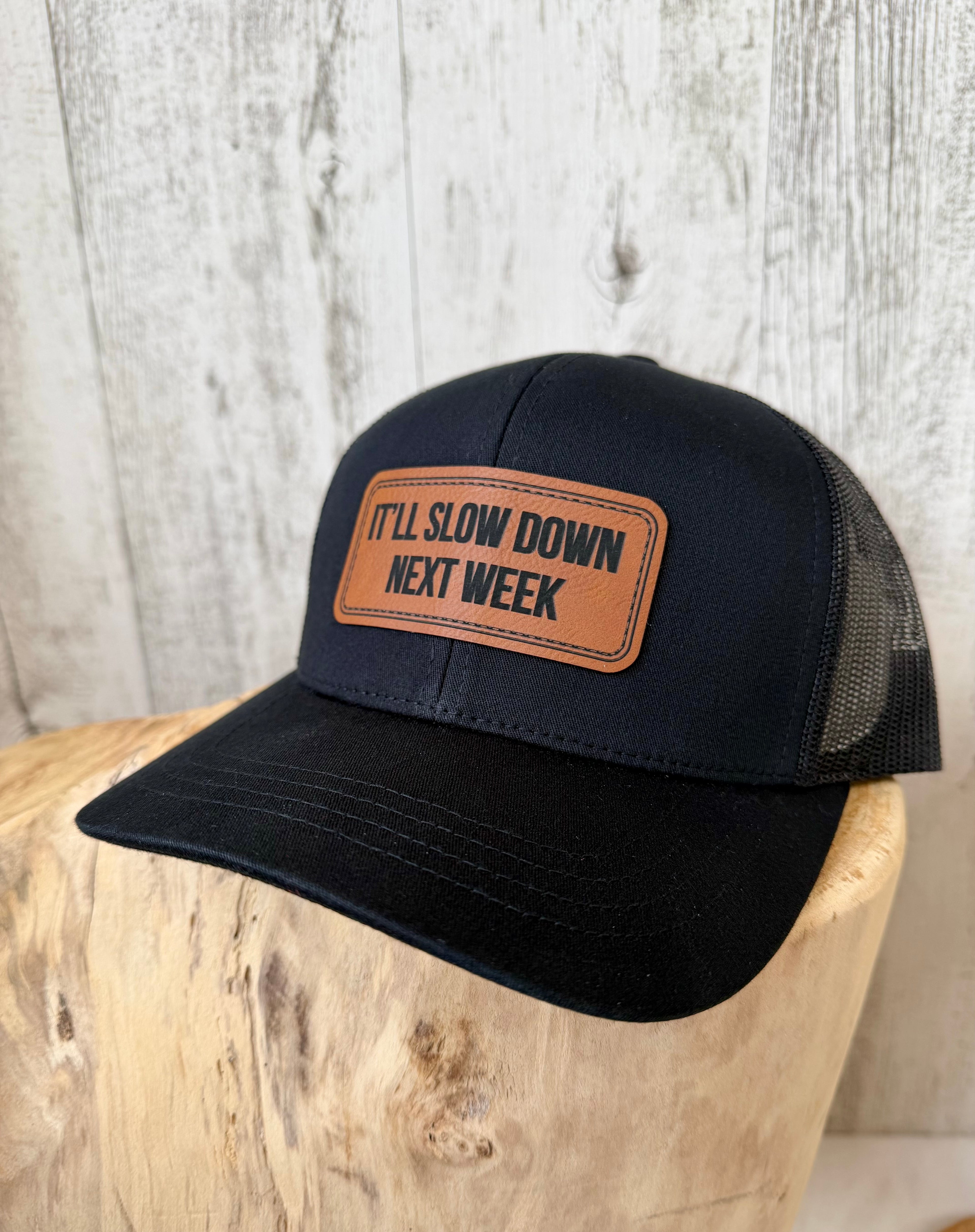 Farm Banter It'll Slow Down Next Week trucker cap